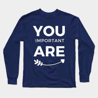 You are Important White Arrow Typography Long Sleeve T-Shirt